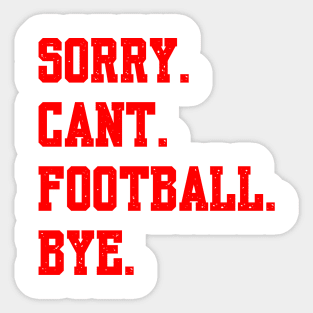 Sorry Cant Football Bye Sticker